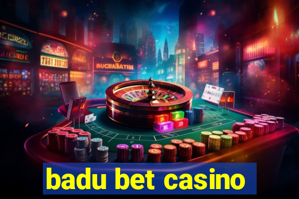 badu bet casino